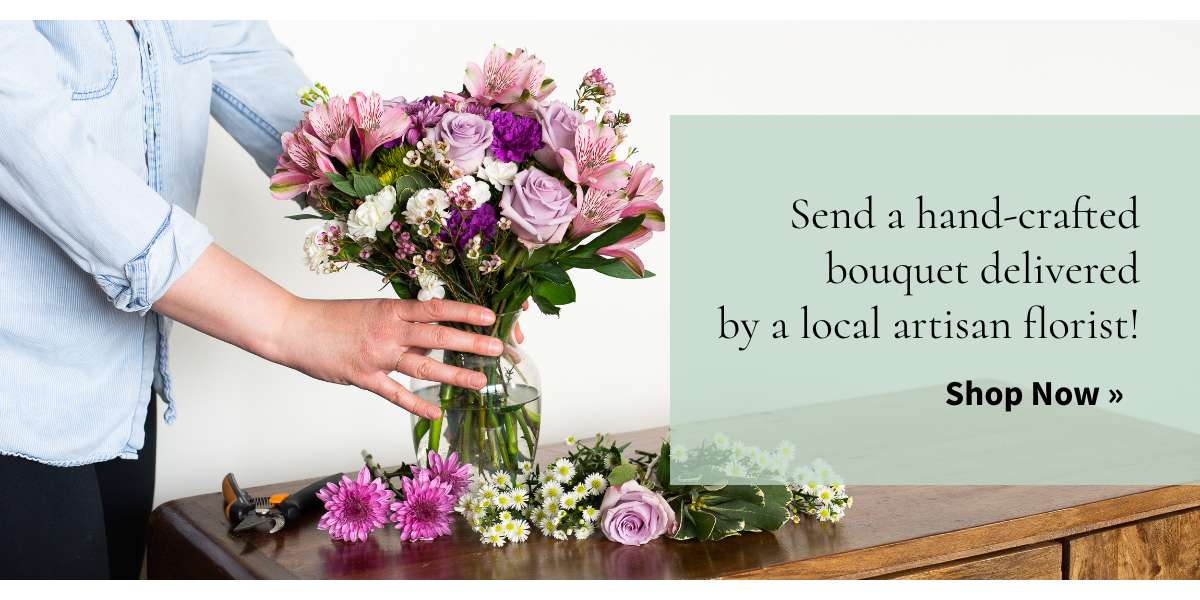 Send a hand-crafted bouquet delivered by a local artisan florist! Shop now »