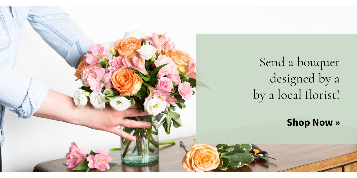 Send a bouquet designed by a local florist! Shop Now »