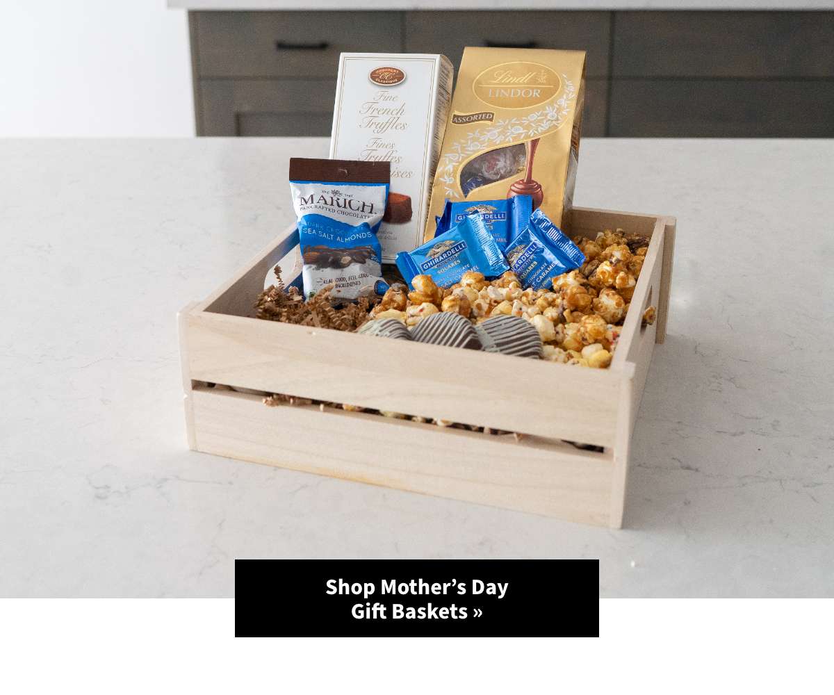 Shop Mother's Day Gift Baskets »
