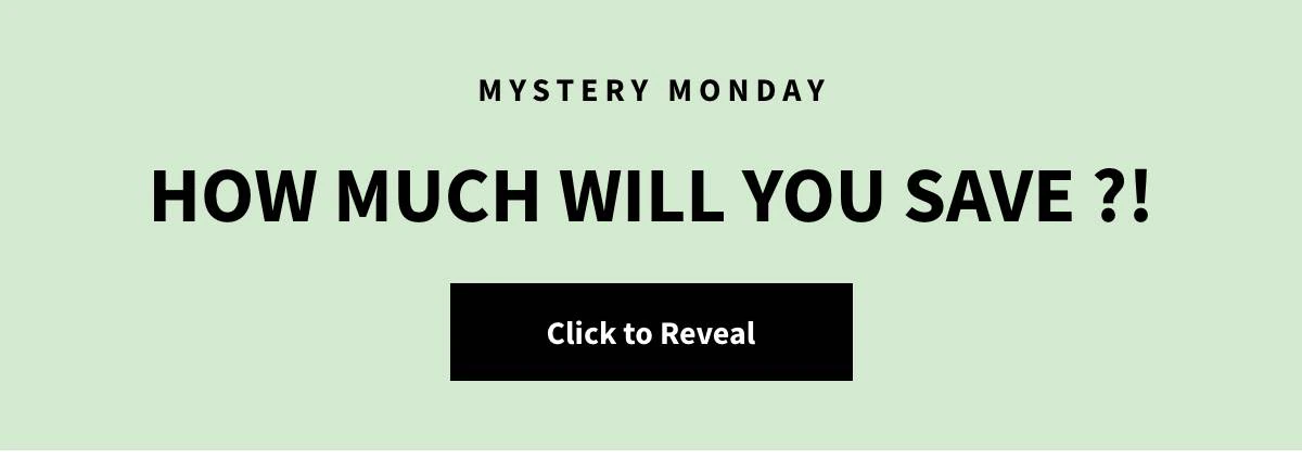 How much will you save?! Click to Reveal »