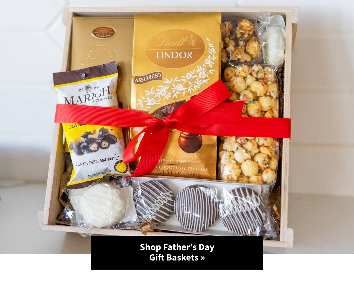 Shop Father's Day Gift Baskets. Shop Now »
