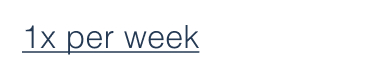 1x per week