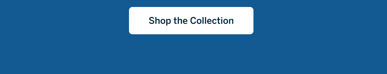 Shop the Collection