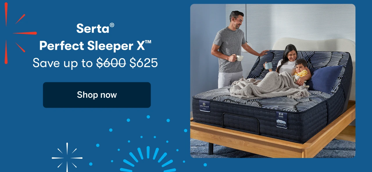 Serta® Perfect Sleeper X™ | Save up to $625 | Shop now