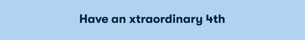Have an xtraordinary 4th
