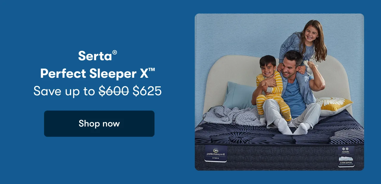 Serta® Perfect Sleeper X™ | Save up to $625 | Shop now