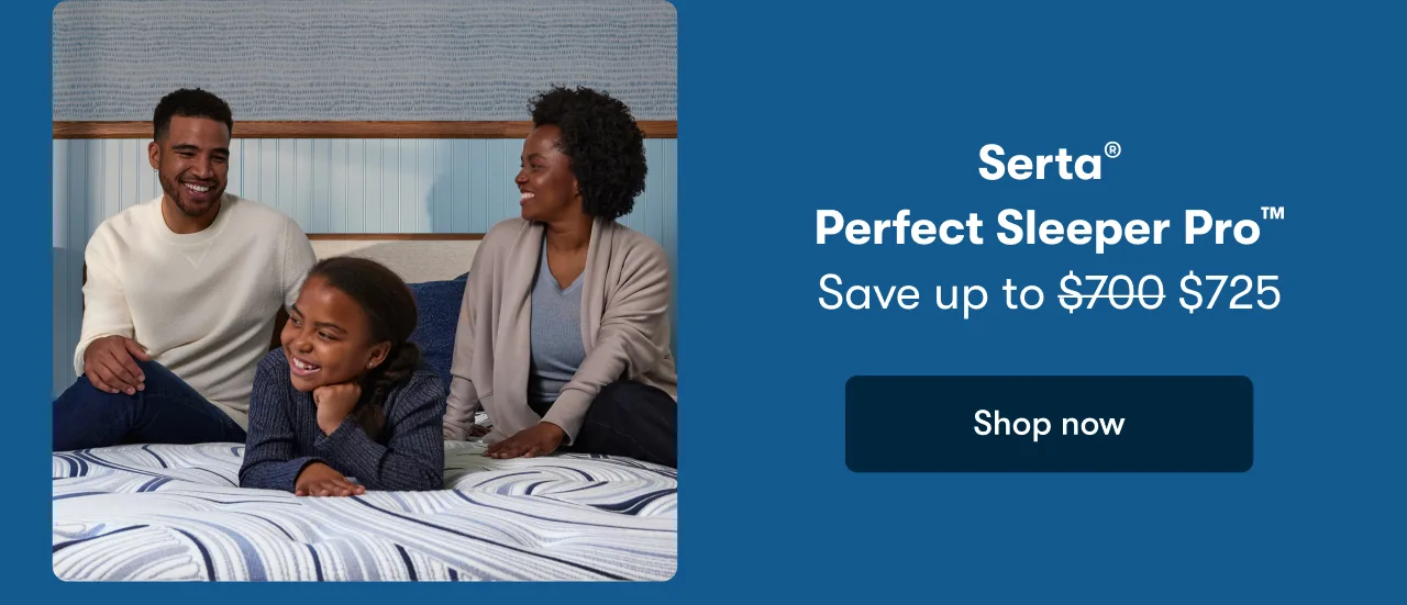 Serta® Perfect Sleeper Pro™ | Save up to $725 | Shop now