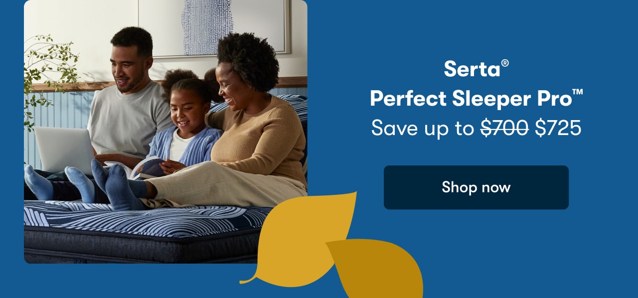 Serta® Perfect Sleeper Pro™ | Save up to $725 | Shop now