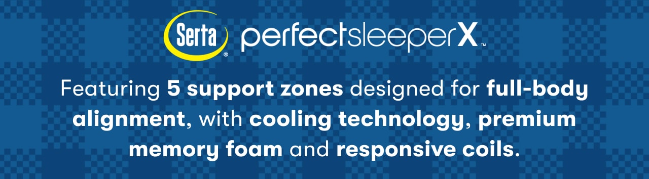 Serta® Perfect Sleeper X™ | Featuring 5 support zones designed for full-body alignment, with cooling technology, premium memory foam and responsive coils.