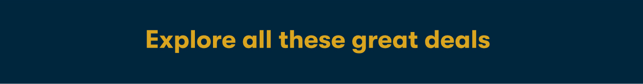 Explore all these great deals&nbsp;