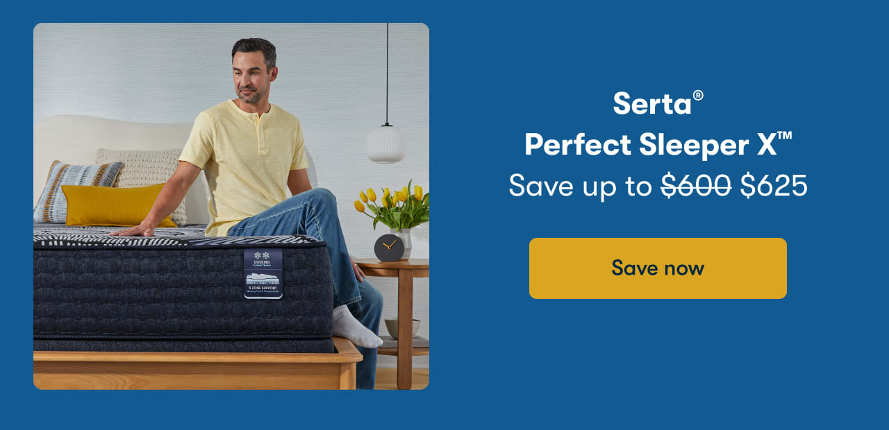 Serta® Perfect Sleeper X™ | Save up to $625 | Save now