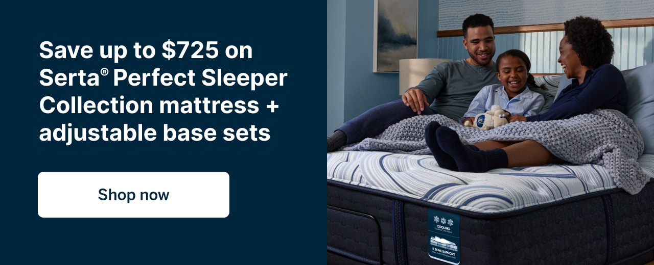 Save up to $725 on Serta® Perfect Sleeper Collection mattress + adjustable base sets