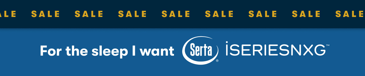 For the sleep I want Serta® iSeries NXG™ 