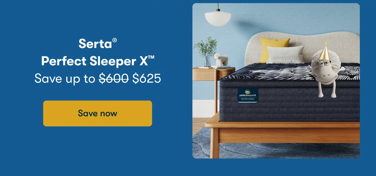 Serta® Perfect Sleeper X™ | Save up to $625 | Save now
