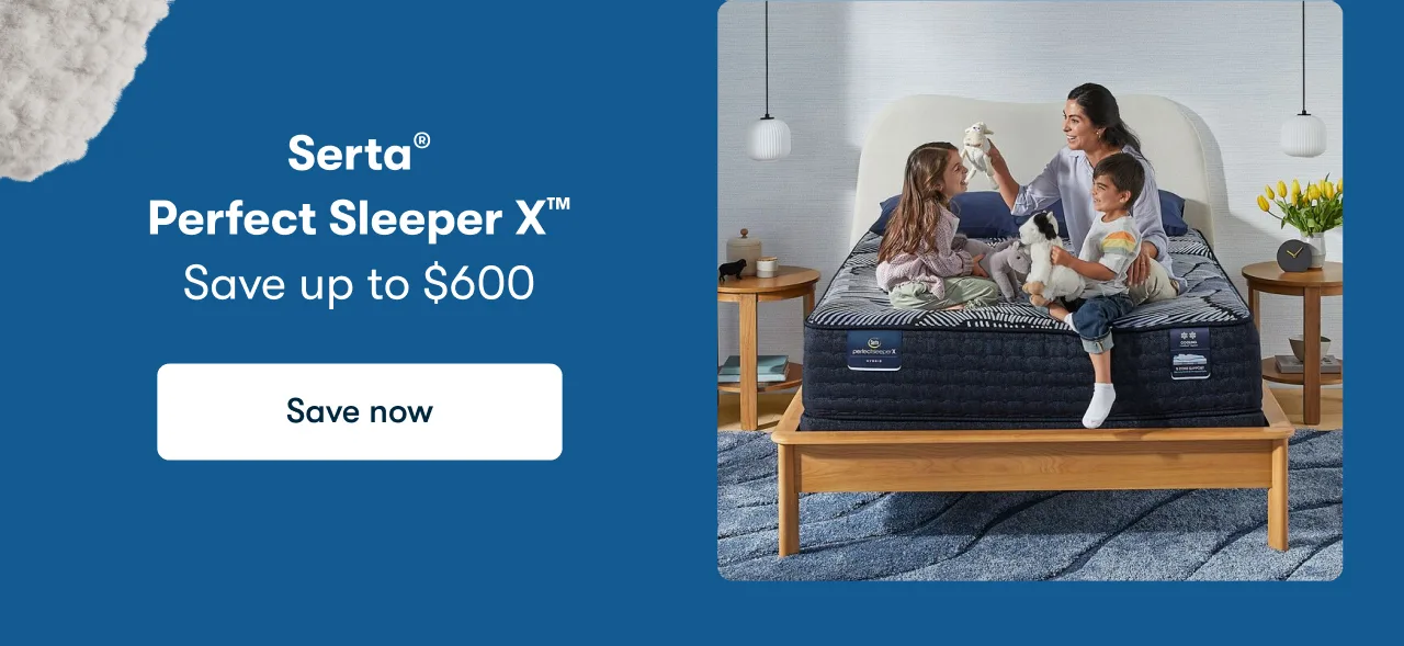Serta® Perfect Sleeper X™ | Save up to $600 | Save now