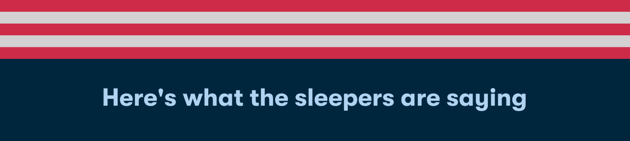 Here's what the sleepers are saying