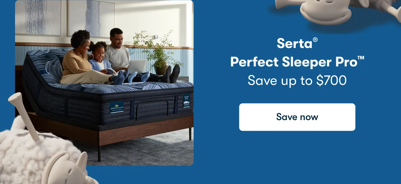 Serta® Perfect Sleeper Pro™ | Save up to $700 | Save now