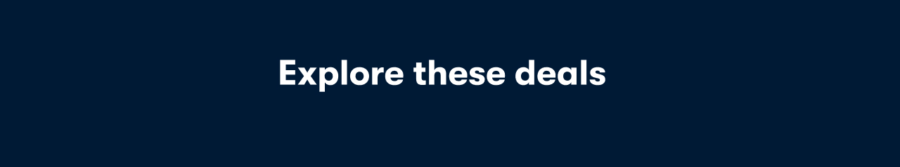 Explore these deals