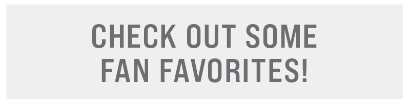 Check out some fan favorites!