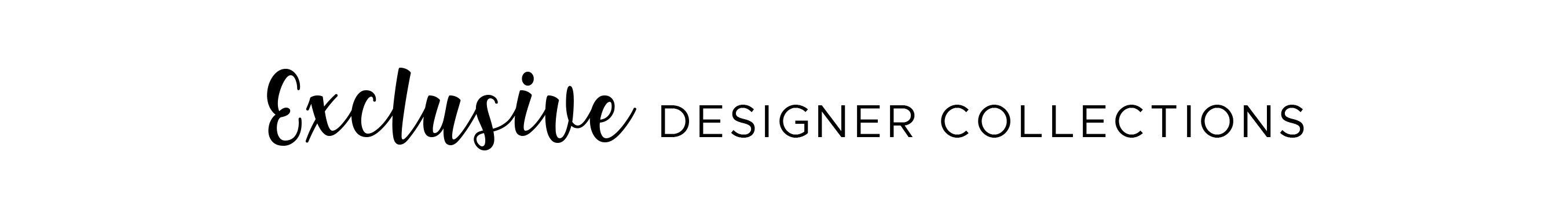 Exclusive Designer Collections