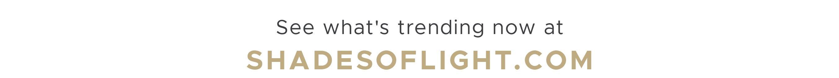 Trending Now at ShadesofLight.com