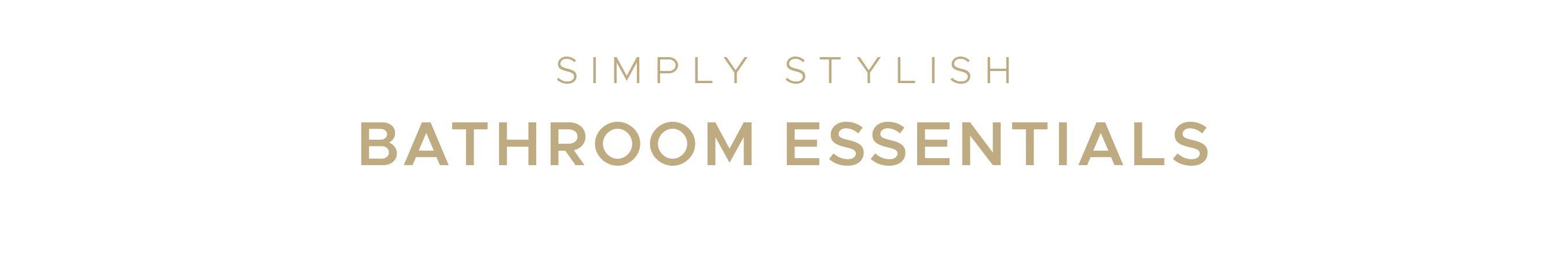 Simply Stylish Bath Essentials