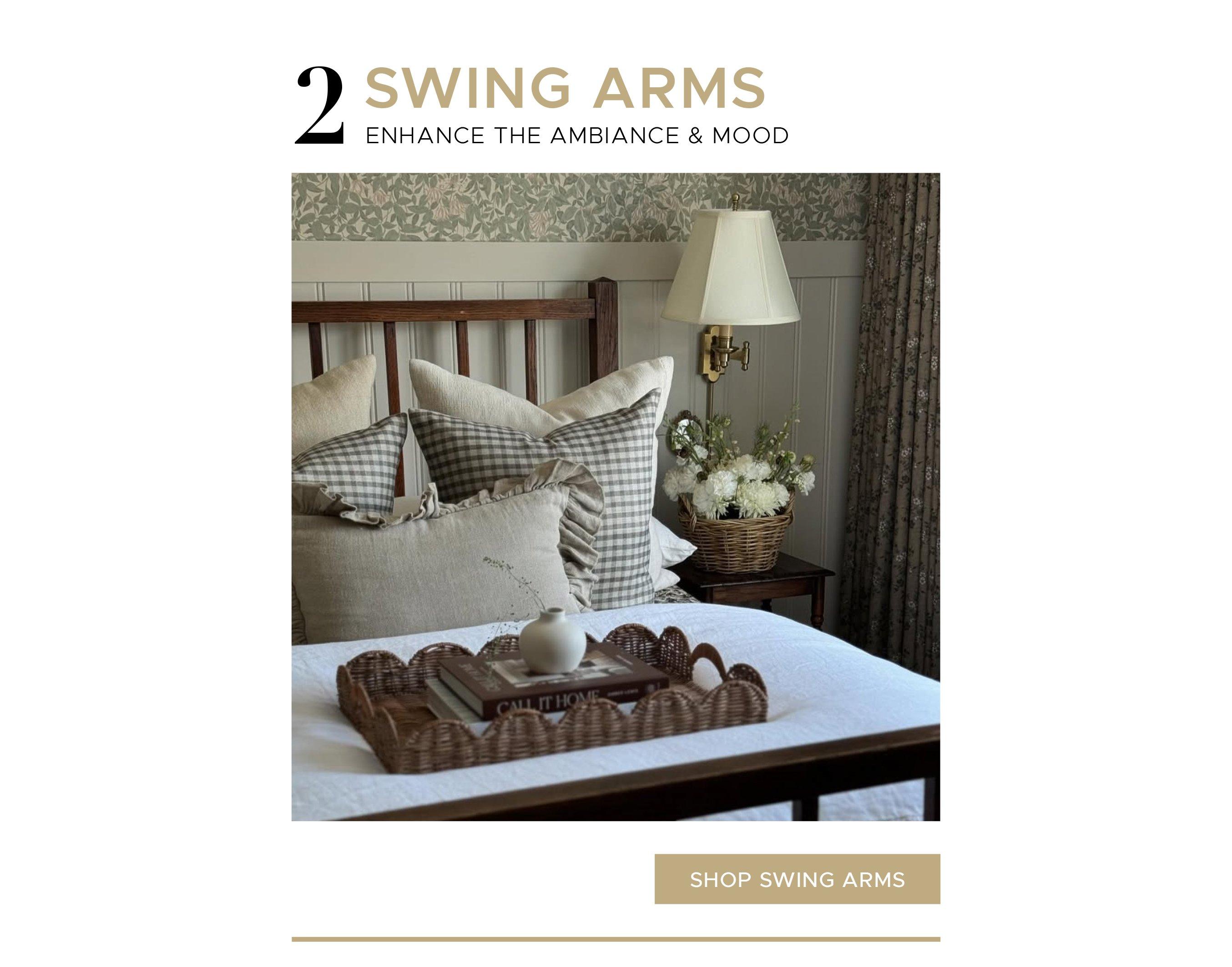 Enhance the ambiance and mood. Shop Swing Arms.