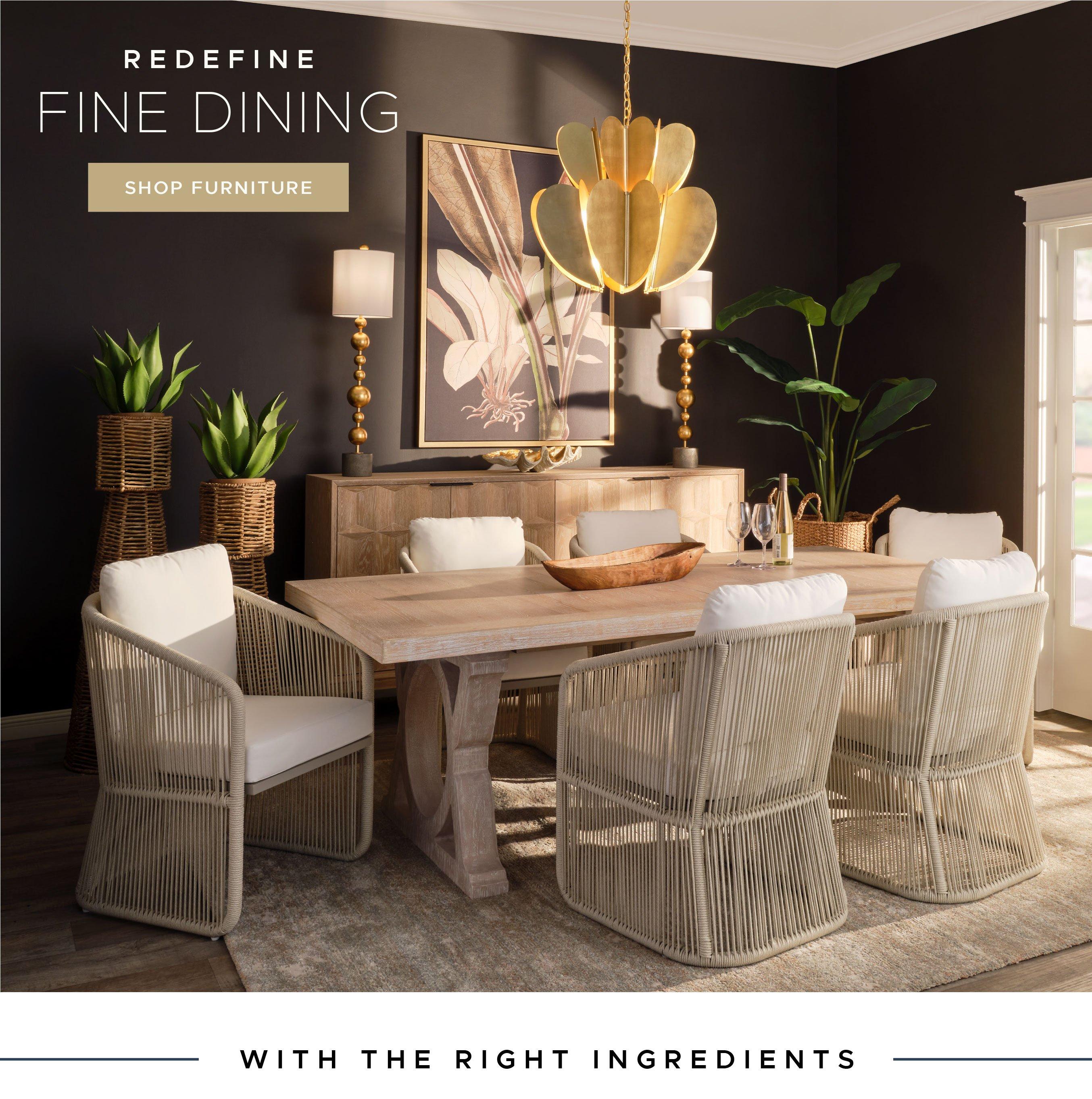 Redefine Fine Dining. Shop Furniture