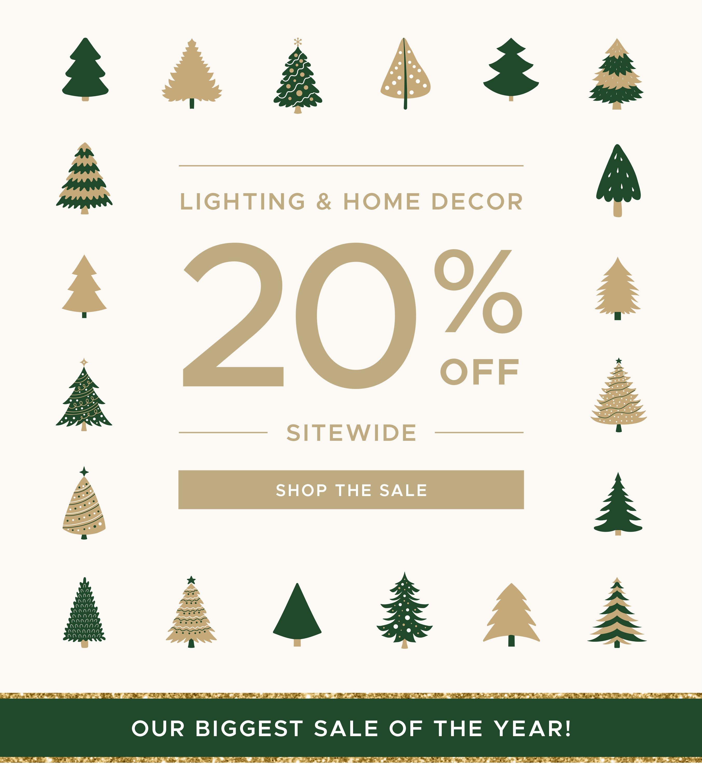 Lighting and Home Decor 20% off sitewide. Our biggest sale of the year!