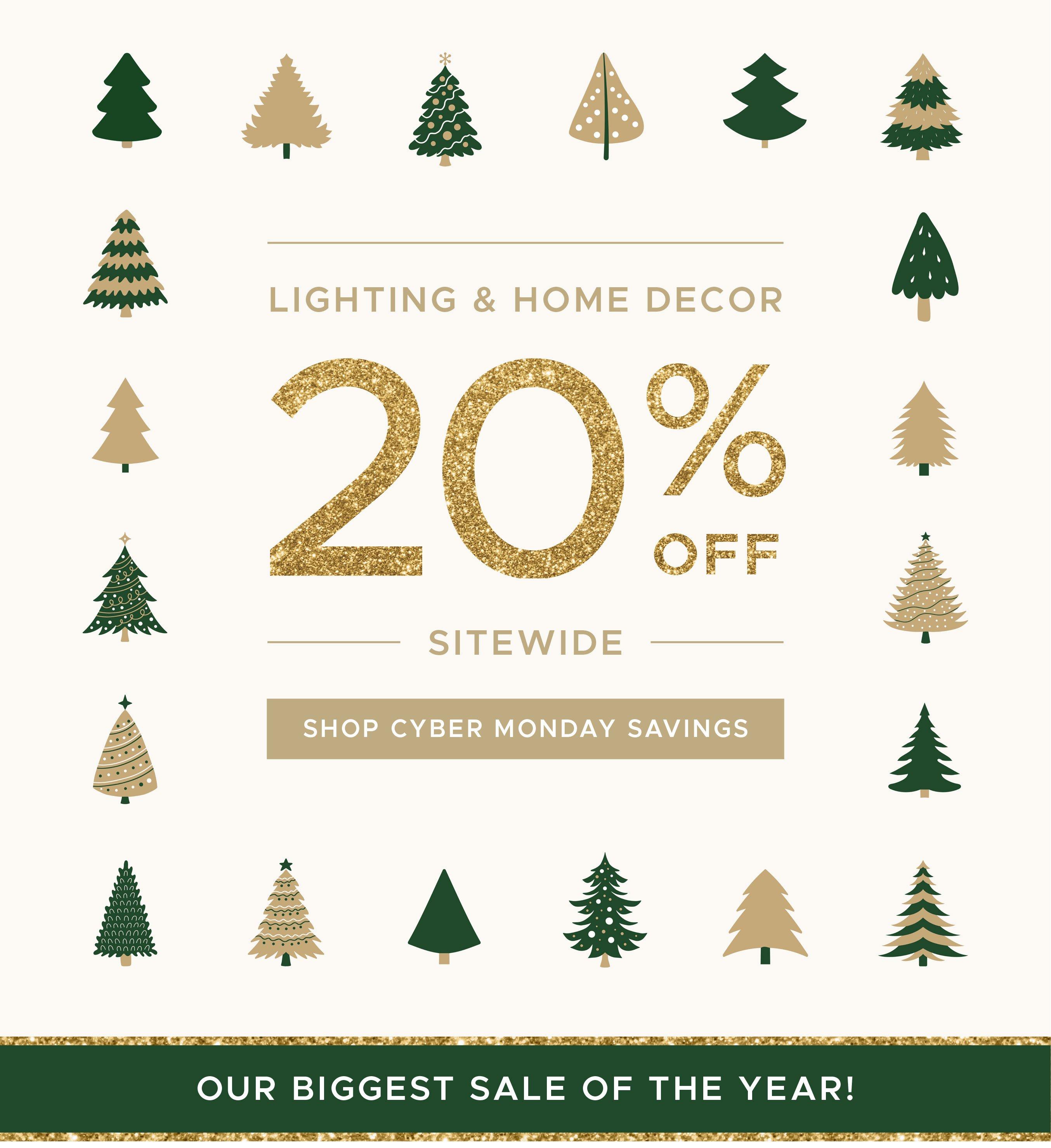 Lighting and Home Decor 20% off sitewide. Our biggest sale of the year!