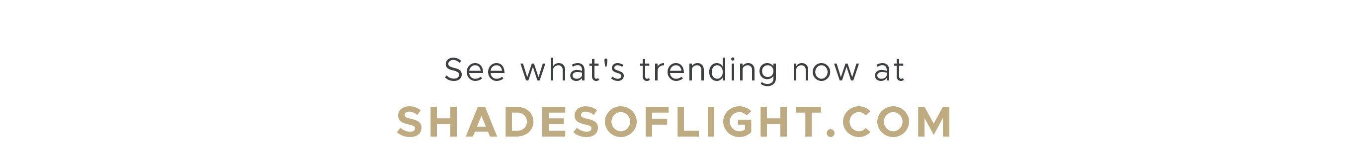Trending now at ShadesofLight.com