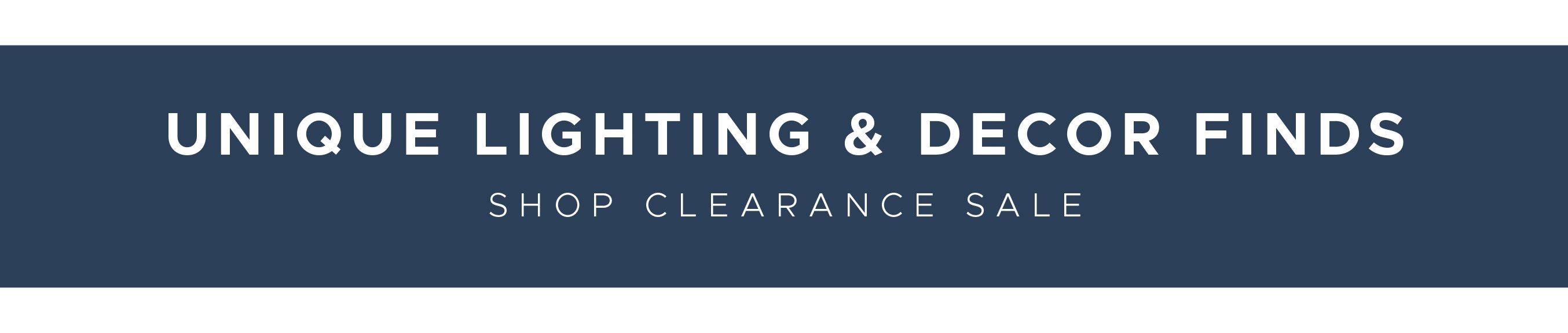 Unique Lighting & Decor Finds. Shop Clearance Sale