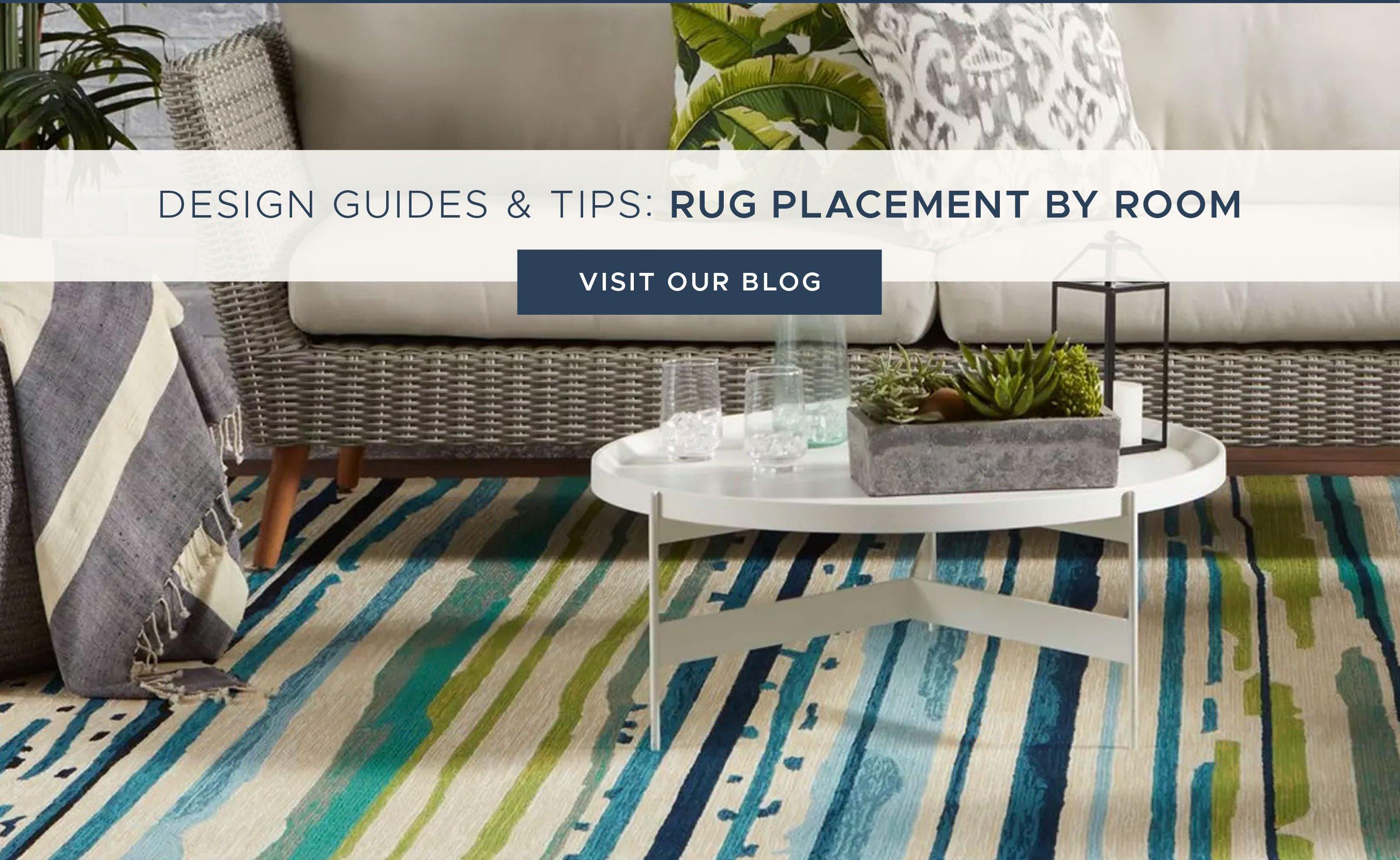 Design Guides and ips. Rug Placemnet by Room. Visit Our Blog.
