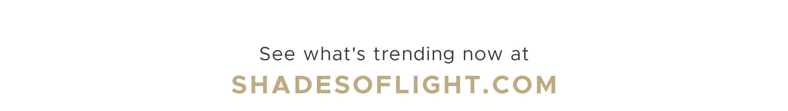 Trending Now at ShadesofLight.com