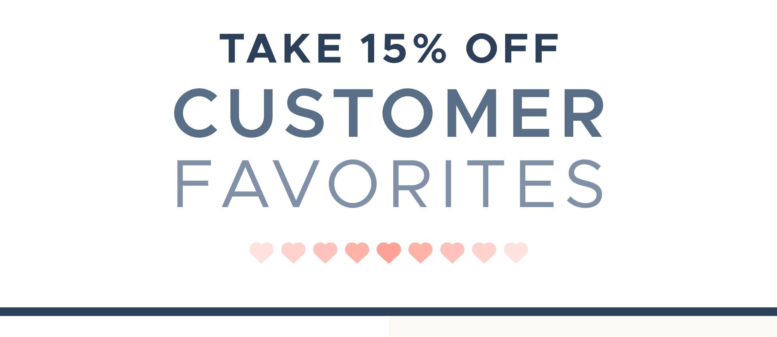 Take 15% off Customer Favorites