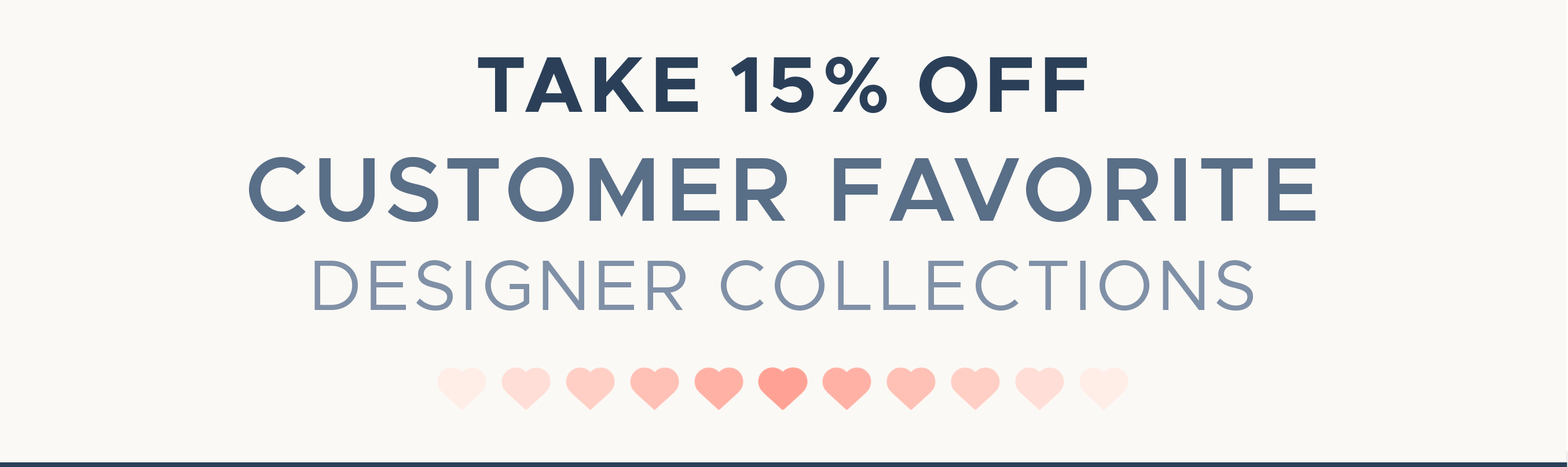 Take 15% off Customer Favorite Designer Collections