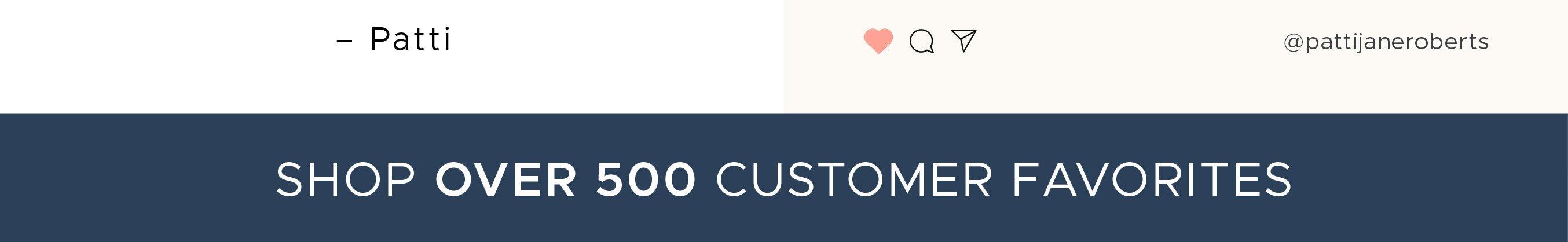 Shop Over 500 Customer Favorites