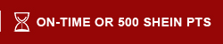 ON-TIME OR 500 SHEIN PTS