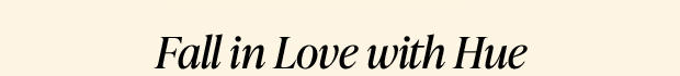 Fall in Love with Hue
