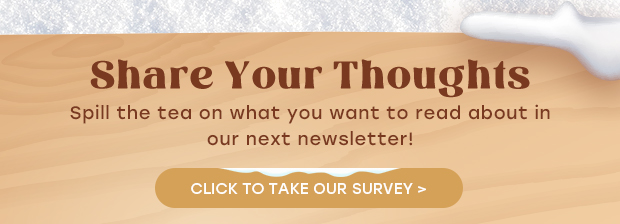 CLICK HERE TO TAKE OUR SURVEY