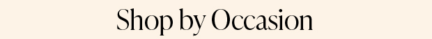 Shop by Occasion