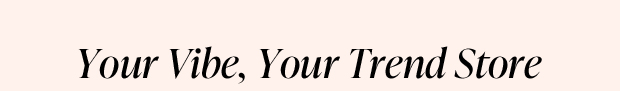 Your Vibe, Your Trend Store
