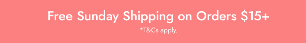 Free Sunday Shipping on Orders $15+