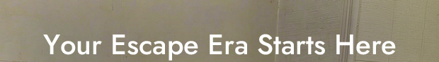 Your Escape Era Starts Here