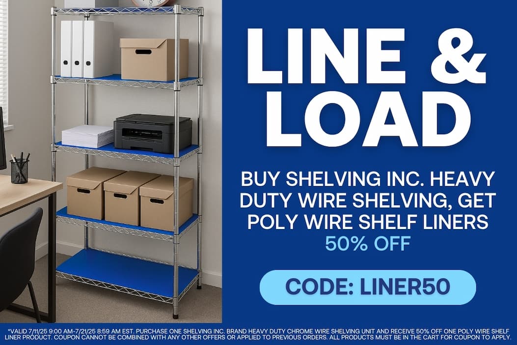 Line and Load - Buy Shelving Inc. Heavy Duty Wire Shelving and Get Poly Wire Shelf Liners 50% Off - CODE: LINER50
