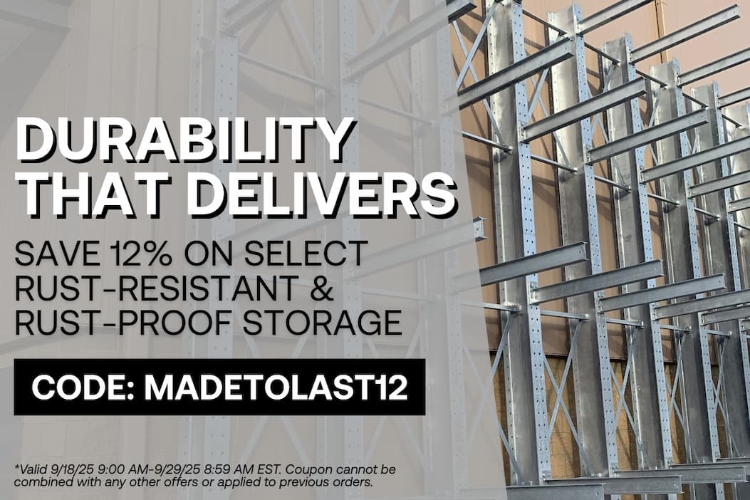 Durability That Delivers - Save 12% on Select Rust Resistant and Rust Proof Storage - CODE: MADETOLAST12