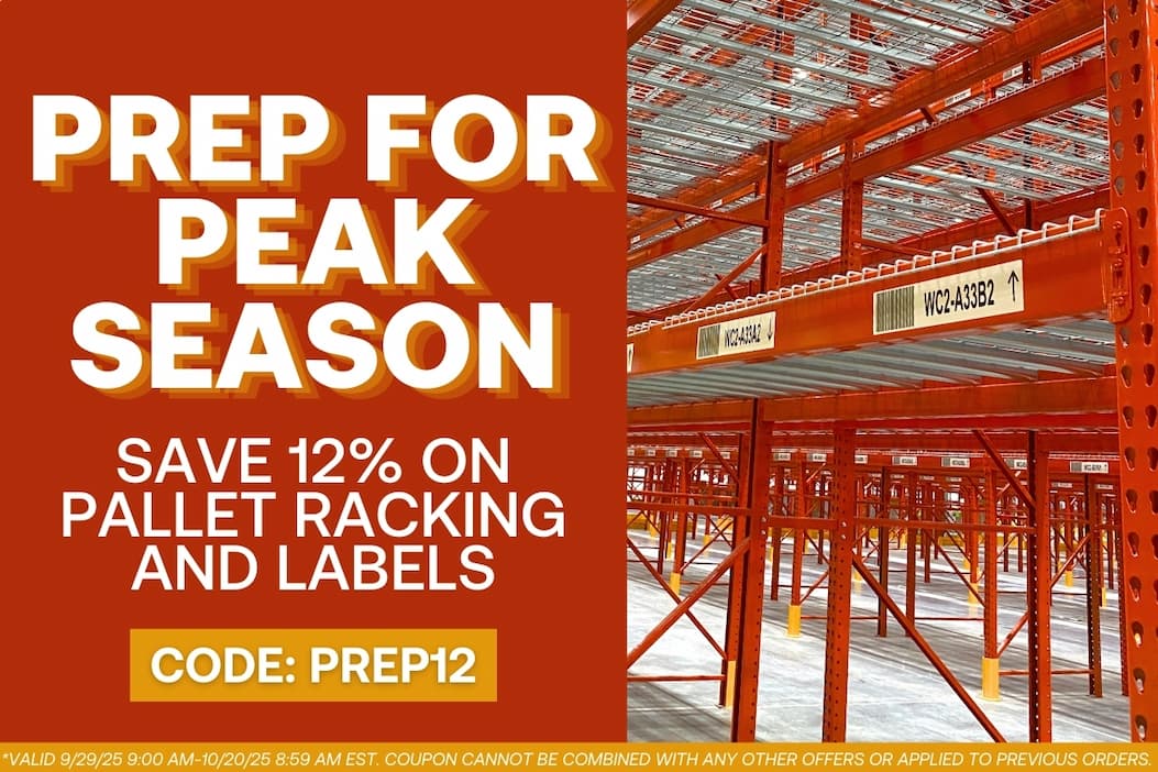 Prep for Peak Season - Save 12% on Pallet Racking and Labels - CODE: PREP12