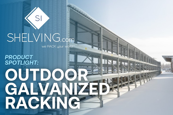 Product Spotlight: Outdoor Galvanized Racking