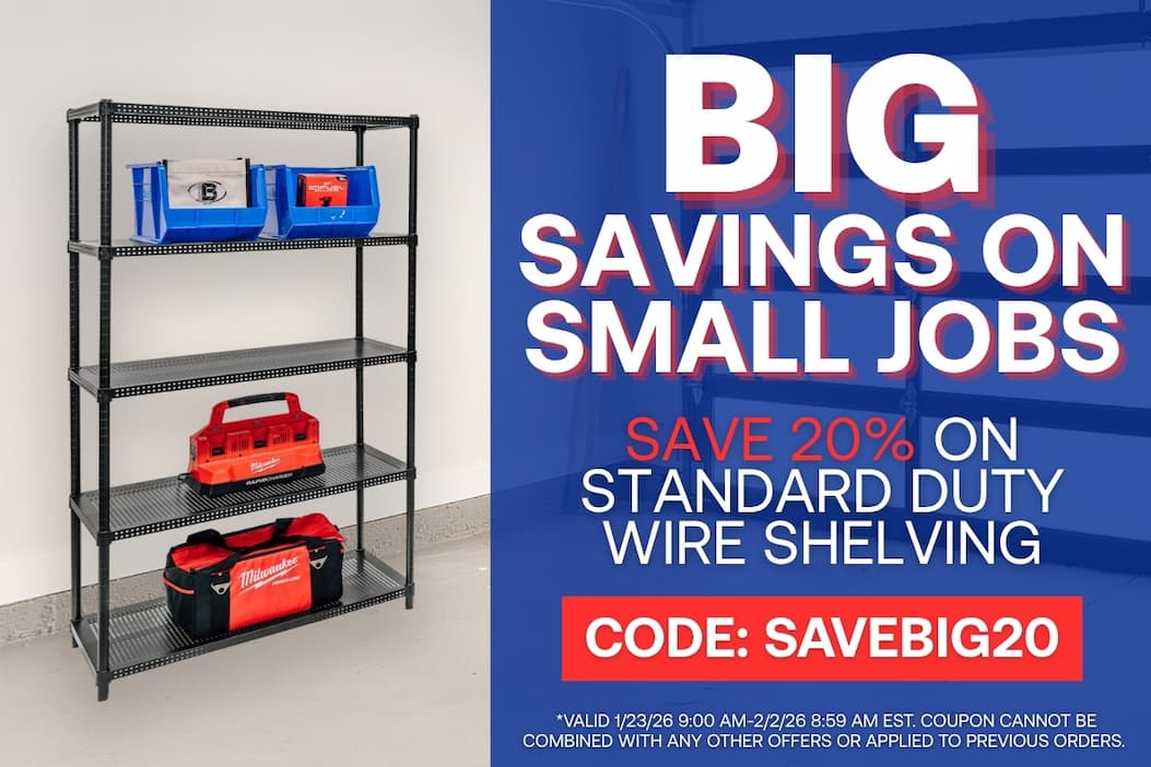 Big Savings on Small Jobs - Save 20% on Standard Duty Wire Shelving - CODE: SAVEBIG20