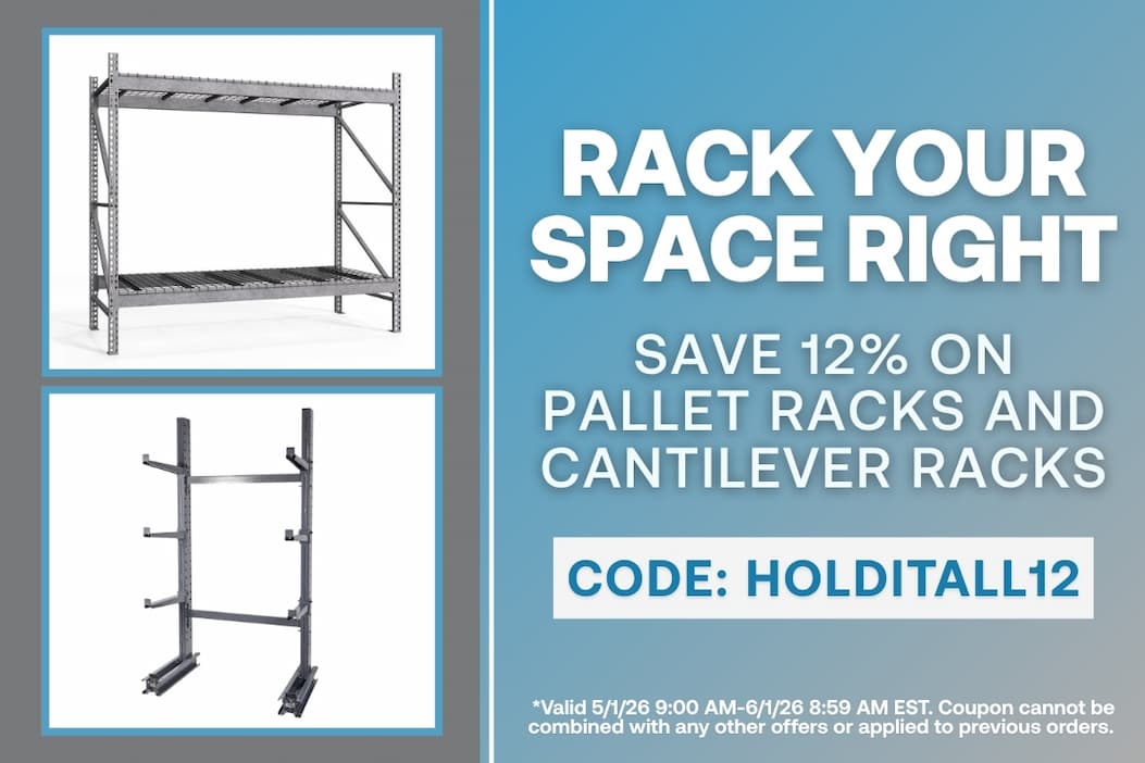 Rack Your Space Right - Save 12% on Pallet Racks and Cantilever Racks - CODE: HOLDITALL12